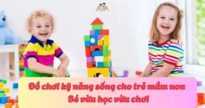 đồ chơi kỹ năng sống cho trẻ mầm non