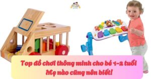đồ chơi thông minh cho bé 1 2 tuổi