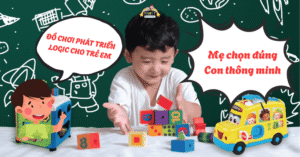 Đồ Chơi Phát Triển Logic Cho Trẻ Em – Tăng Tư Duy, Học Mà Chơi Hiệu Quả
