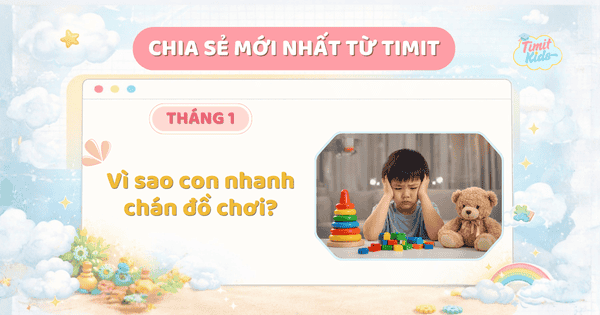 Vì sao con nhanh chán đồ chơi