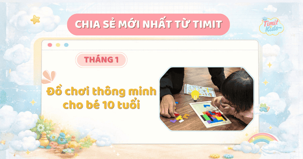 Đồ chơi thông minh cho bé 10 tuổi