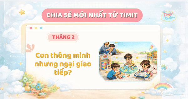 Con thông minh nhưng ngại giao tiếp