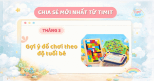 Gợi ý đồ chơi theo độ tuổi bé